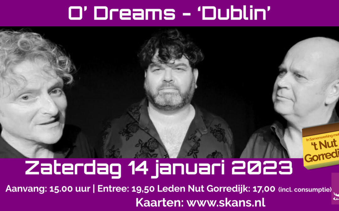 Zaterdag 14 januari: O’ Dreams – ‘Dublin’