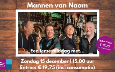 Zondag 15 december 2024  Mannen van Naam – Een Ierse middag met…