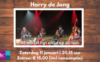 Zaterdag 11 januari 2025  Harry de Jong – De Duivel Ligt Altijd op de Loer