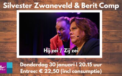 Donderdag 30 januari 2025  Silvester Zwaneveld & Berit Companjen – Hij zei/Zij zei